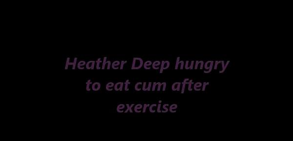  Heather Deep hungry to eat cum after exercise trailer